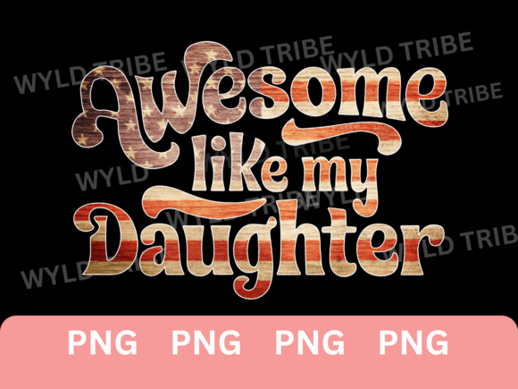 Download Awesome Like My Daughter Fathers Day PNG - Day Collection