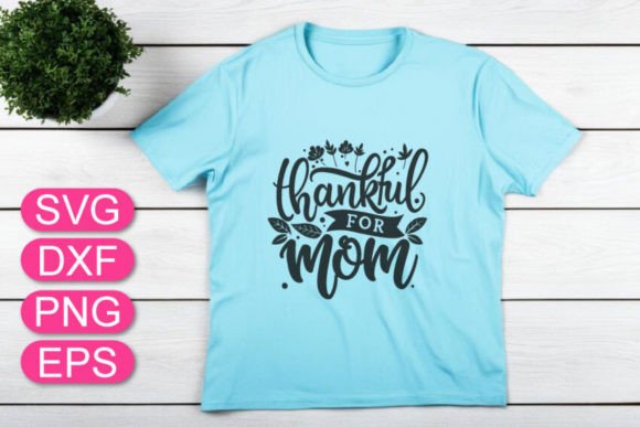 Download Thankful for Mom SVG, Mother's Day Quote - Day Collection